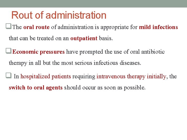 Rout of administration q. The oral route of administration is appropriate for mild infections
