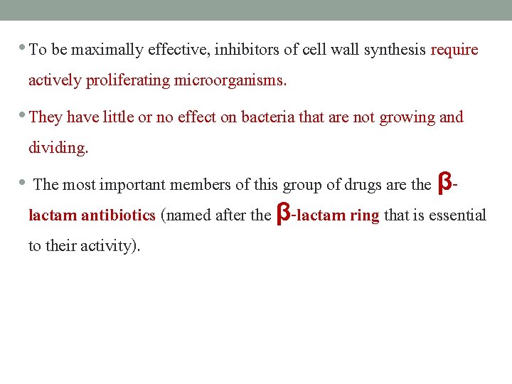  • To be maximally effective, inhibitors of cell wall synthesis require actively proliferating