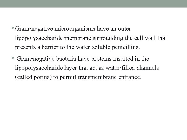 • Gram-negative microorganisms have an outer lipopolysaccharide membrane surrounding the cell wall that