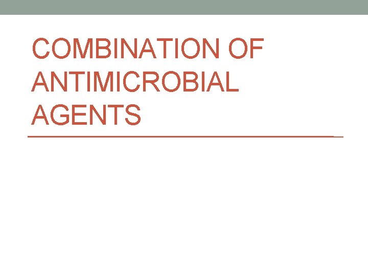 COMBINATION OF ANTIMICROBIAL AGENTS 