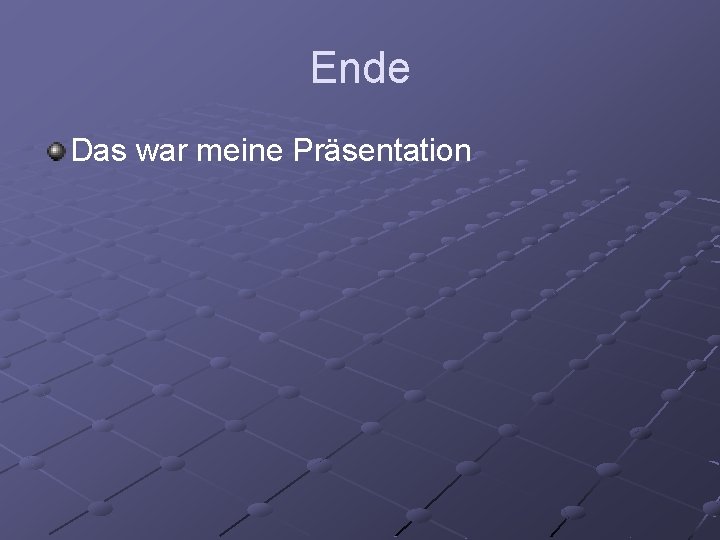 Ende Das war meine Präsentation 