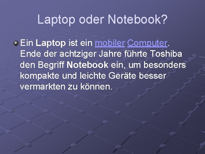Laptop oder Notebook? Ein Laptop ist ein mobiler Computer. Ende der achtziger Jahre führte