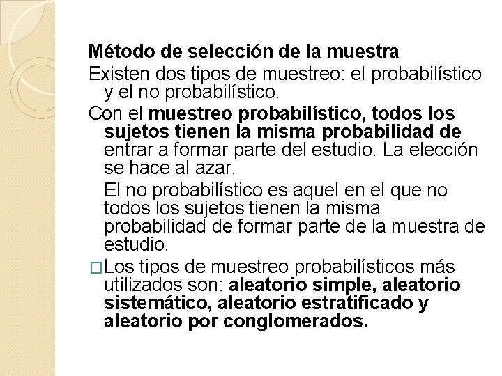 Método de selección de la muestra Existen dos tipos de muestreo: el probabilístico y
