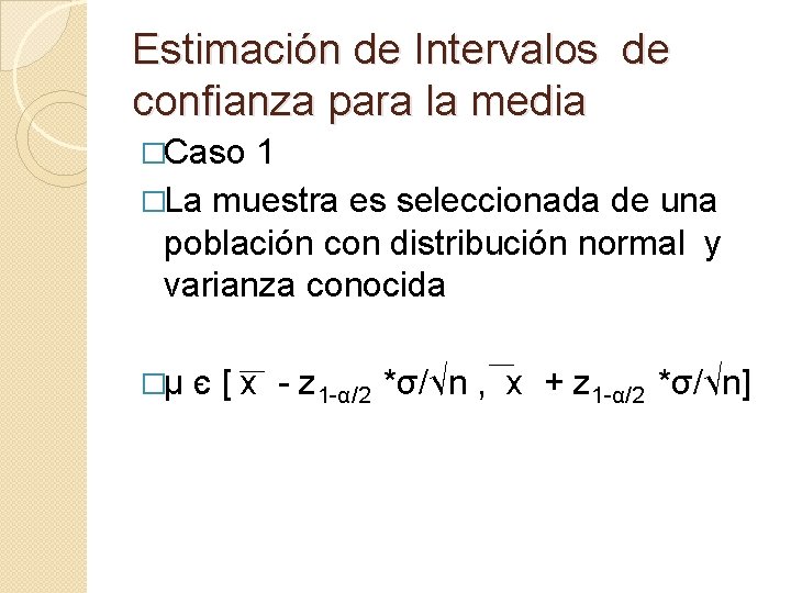 Estimación de Intervalos de confianza para la media �Caso 1 �La muestra es seleccionada