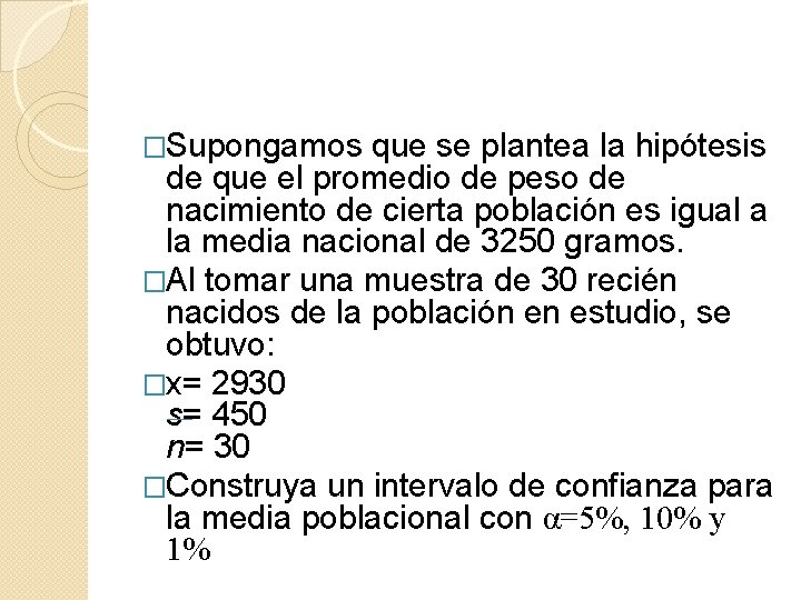 �Supongamos que se plantea la hipótesis de que el promedio de peso de nacimiento