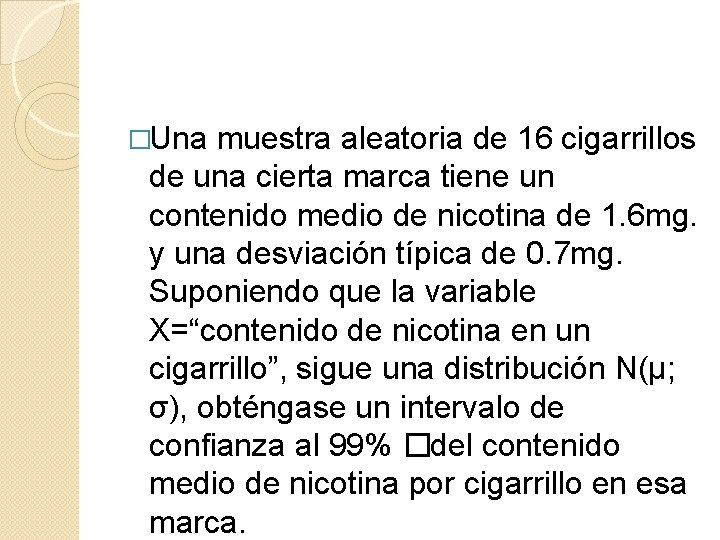 �Una muestra aleatoria de 16 cigarrillos de una cierta marca tiene un contenido medio