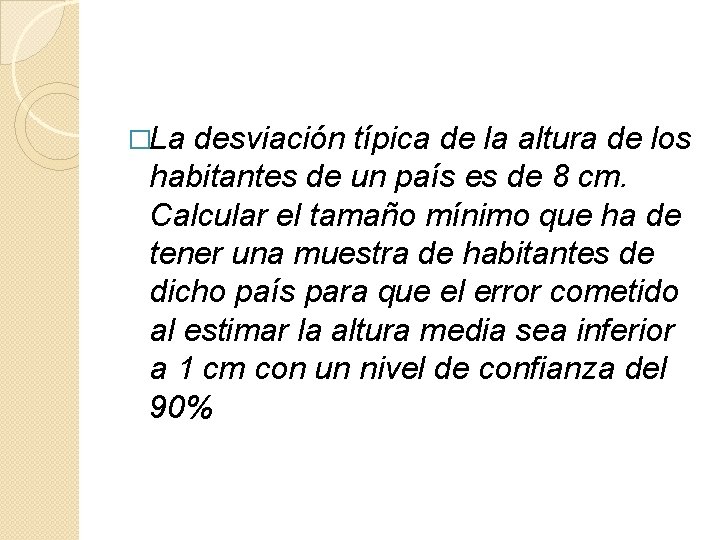 �La desviación típica de la altura de los habitantes de un país es de