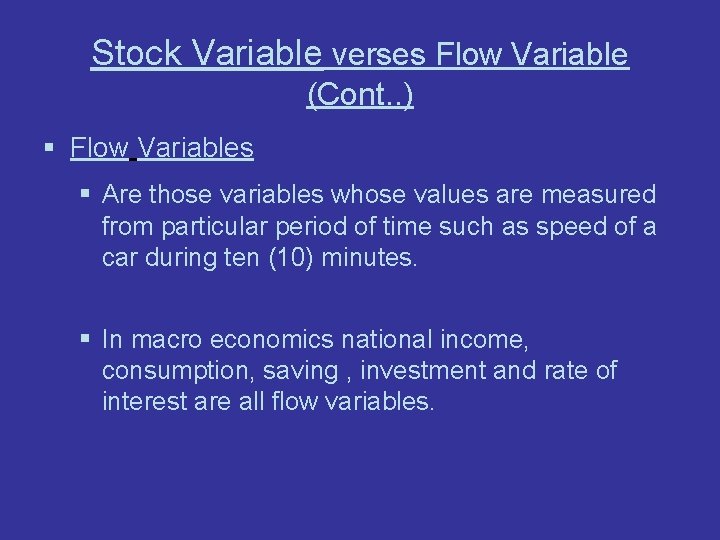 Stock Variable verses Flow Variable (Cont. . ) § Flow Variables § Are those