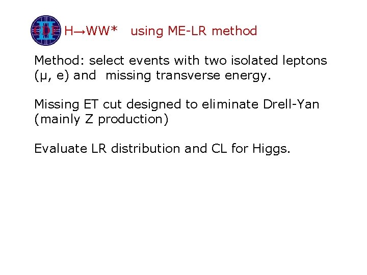 H→WW* using ME-LR method Method: select events with two isolated leptons (µ, e) and