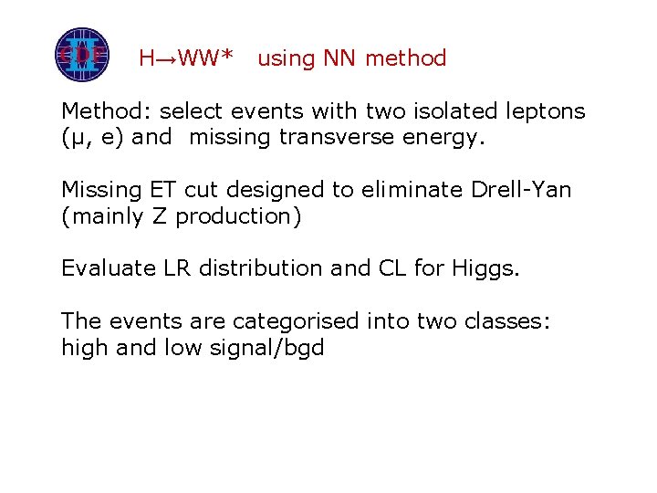 H→WW* using NN method Method: select events with two isolated leptons (µ, e) and