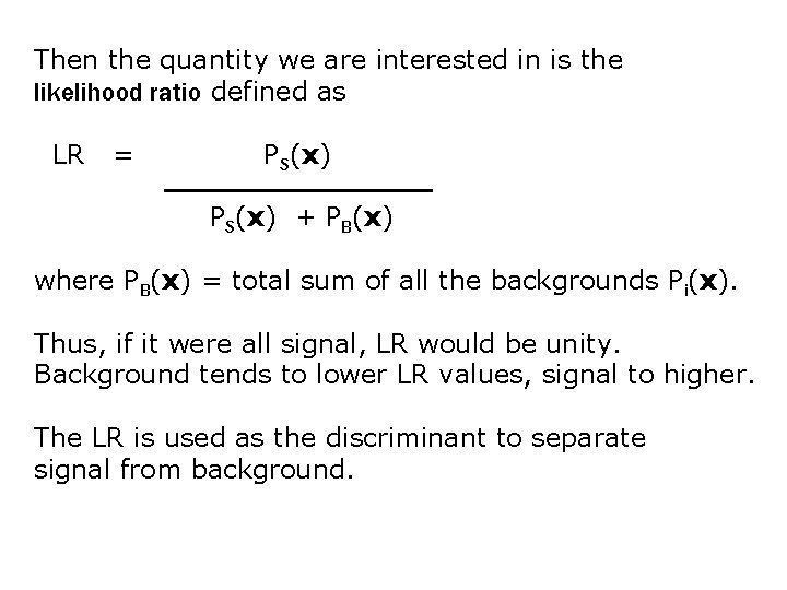 Then the quantity we are interested in is the likelihood ratio defined as LR