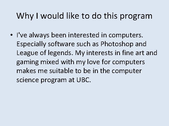 Why I would like to do this program • I've always been interested in