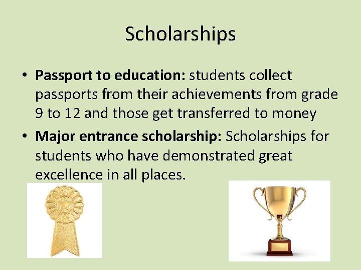 Scholarships • Passport to education: students collect passports from their achievements from grade 9