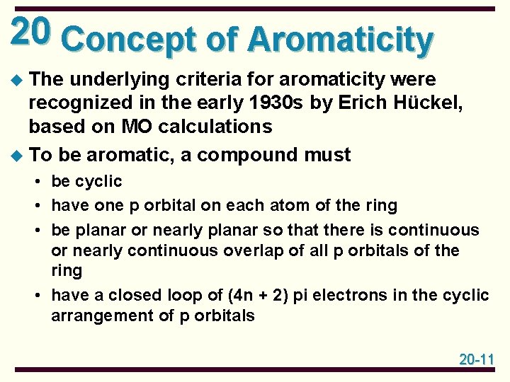 20 Concept of Aromaticity u The underlying criteria for aromaticity were recognized in the