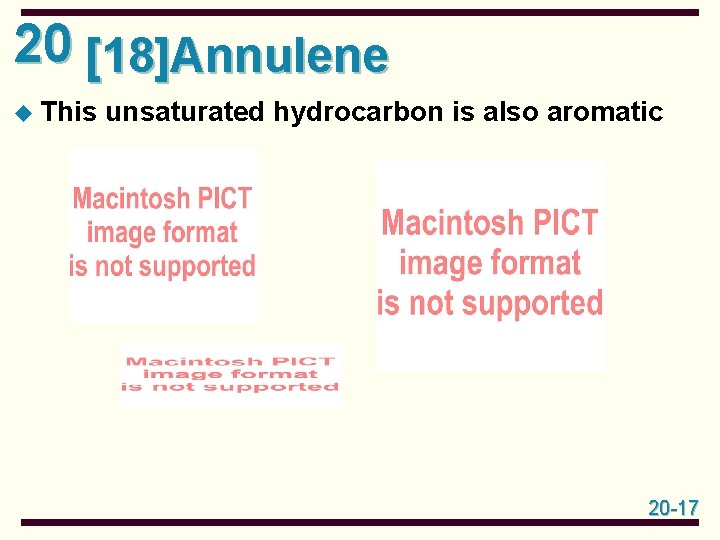 20 [18]Annulene u This unsaturated hydrocarbon is also aromatic 20 -17 