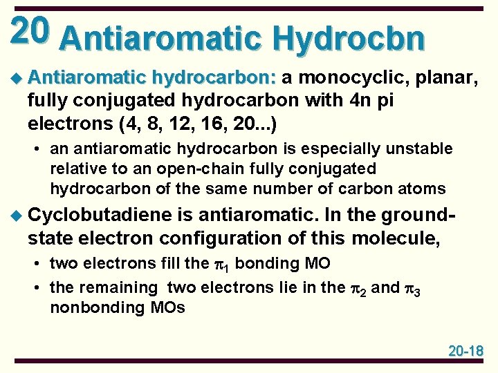 20 Antiaromatic Hydrocbn u Antiaromatic hydrocarbon: a monocyclic, planar, fully conjugated hydrocarbon with 4