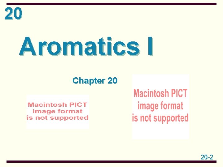 20 Aromatics I Chapter 20 20 -2 