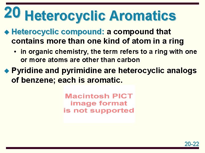 20 Heterocyclic Aromatics u Heterocyclic compound: a compound that contains more than one kind