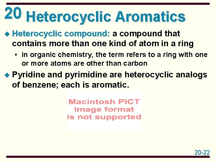 20 Heterocyclic Aromatics u Heterocyclic compound: a compound that contains more than one kind 20 Heterocyclic Aromatics u Heterocyclic compound: a compound that contains more than one kind