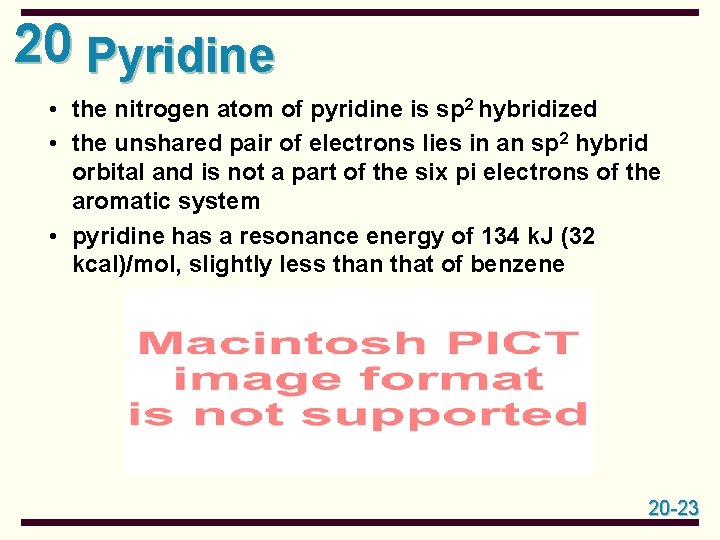 20 Pyridine • the nitrogen atom of pyridine is sp 2 hybridized • the