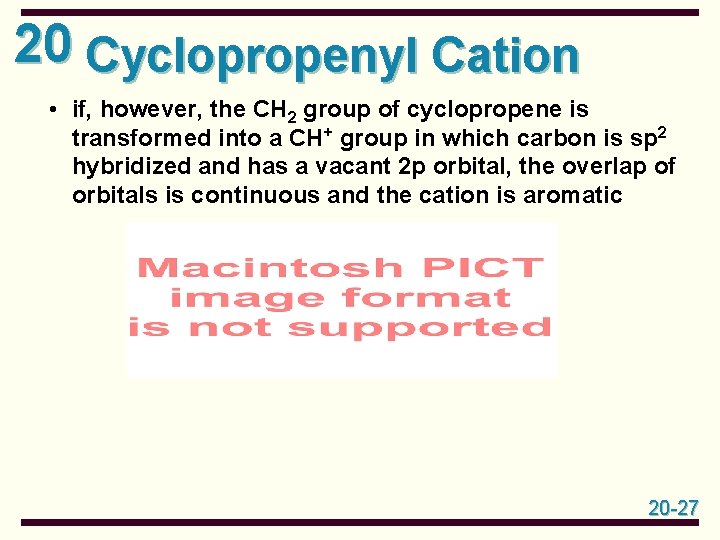 20 Cyclopropenyl Cation • if, however, the CH 2 group of cyclopropene is transformed