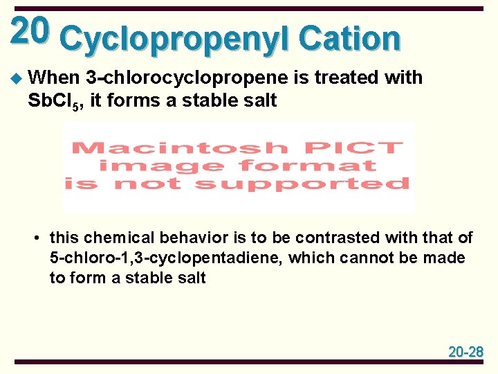 20 Cyclopropenyl Cation u When 3 -chlorocyclopropene is treated with Sb. Cl 5, it