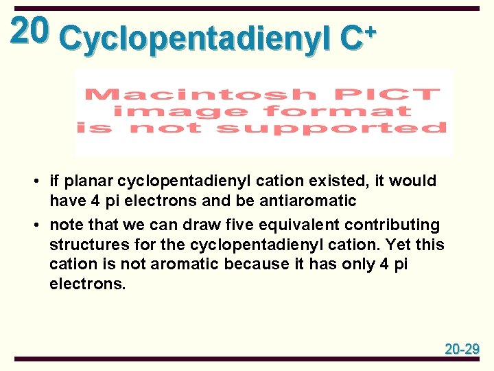 20 Cyclopentadienyl C+ • if planar cyclopentadienyl cation existed, it would have 4 pi