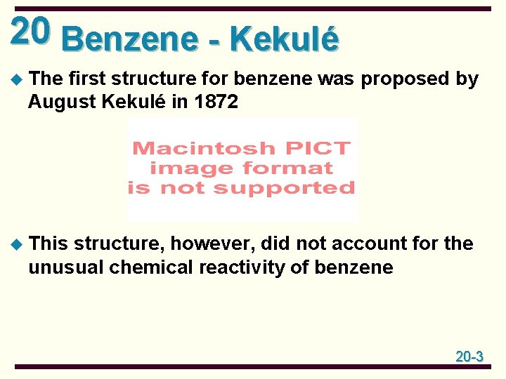 20 Benzene - Kekulé u The first structure for benzene was proposed by August