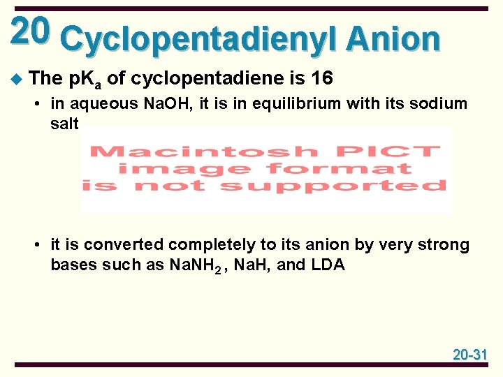 20 Cyclopentadienyl Anion u The p. Ka of cyclopentadiene is 16 • in aqueous 20 Cyclopentadienyl Anion u The p. Ka of cyclopentadiene is 16 • in aqueous