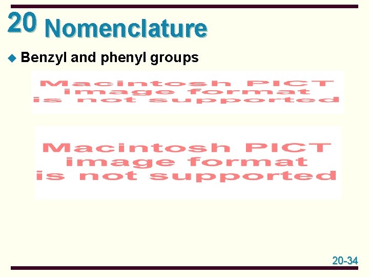 20 Nomenclature u Benzyl and phenyl groups 20 -34 20 Nomenclature u Benzyl and phenyl groups 20 -34