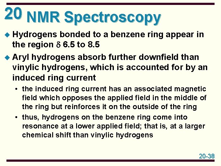 20 NMR Spectroscopy u Hydrogens bonded to a benzene ring appear in the region 20 NMR Spectroscopy u Hydrogens bonded to a benzene ring appear in the region