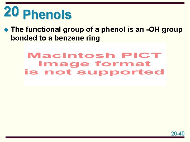 20 Phenols u The functional group of a phenol is an -OH group bonded