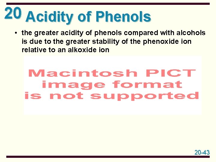 20 Acidity of Phenols • the greater acidity of phenols compared with alcohols is