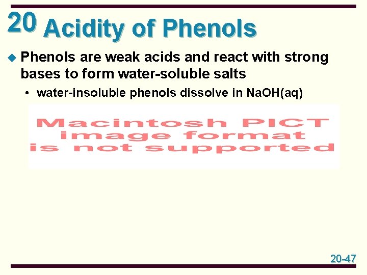 20 Acidity of Phenols u Phenols are weak acids and react with strong bases