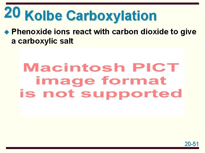 20 Kolbe Carboxylation u Phenoxide ions react with carbon dioxide to give a carboxylic