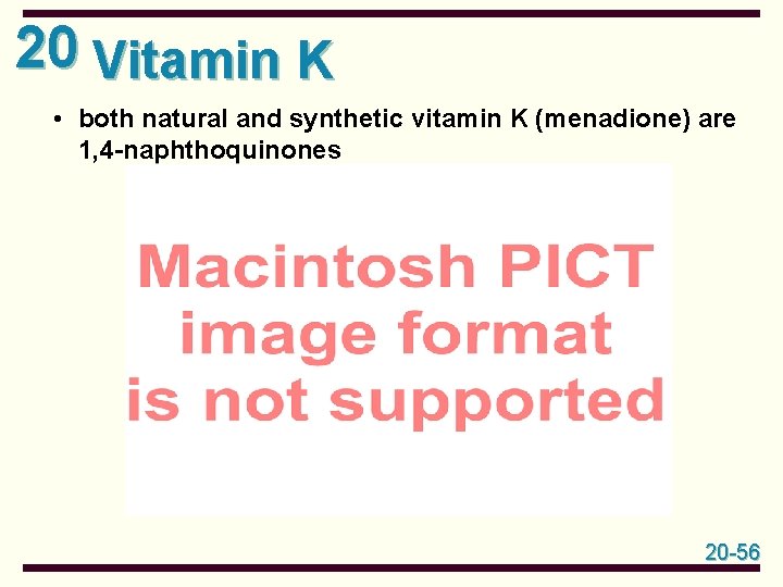 20 Vitamin K • both natural and synthetic vitamin K (menadione) are 1, 4 20 Vitamin K • both natural and synthetic vitamin K (menadione) are 1, 4