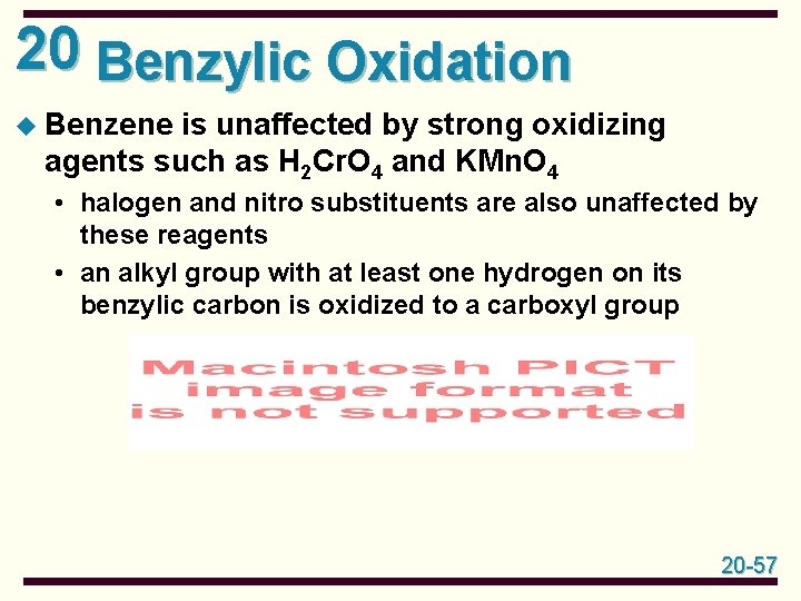 20 Benzylic Oxidation u Benzene is unaffected by strong oxidizing agents such as H 20 Benzylic Oxidation u Benzene is unaffected by strong oxidizing agents such as H