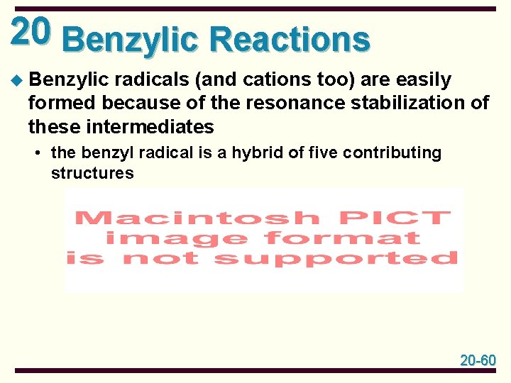 20 Benzylic Reactions u Benzylic radicals (and cations too) are easily formed because of