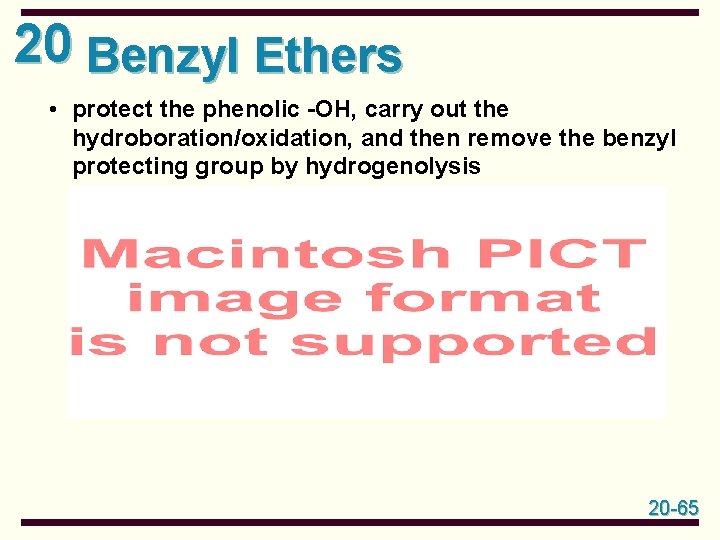 20 Benzyl Ethers • protect the phenolic -OH, carry out the hydroboration/oxidation, and then 20 Benzyl Ethers • protect the phenolic -OH, carry out the hydroboration/oxidation, and then