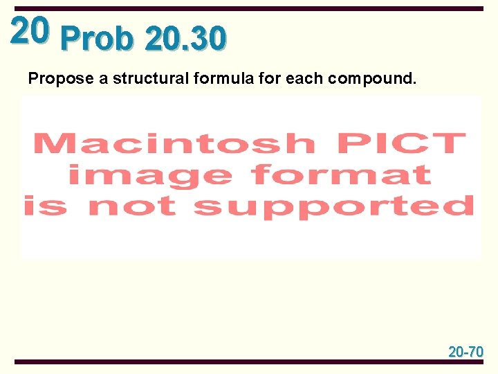 20 Prob 20. 30 Propose a structural formula for each compound. 20 -70 