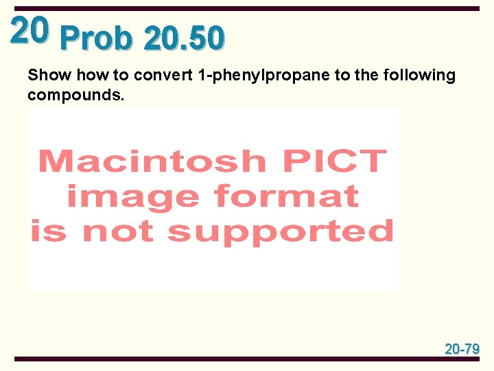 20 Prob 20. 50 Show to convert 1 -phenylpropane to the following compounds. 20 20 Prob 20. 50 Show to convert 1 -phenylpropane to the following compounds. 20