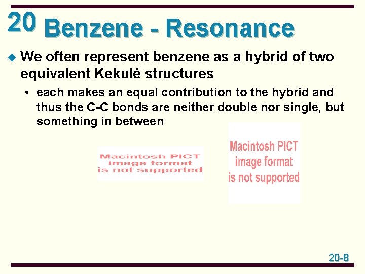 20 Benzene - Resonance u We often represent benzene as a hybrid of two