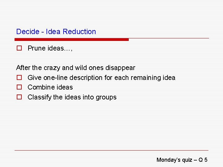 Decide - Idea Reduction o Prune ideas…, After the crazy and wild ones disappear