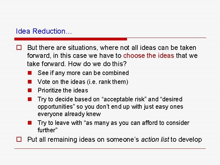 Idea Reduction… o But there are situations, where not all ideas can be taken