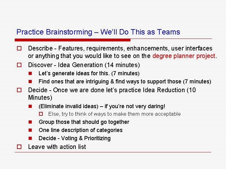 Practice Brainstorming – We’ll Do This as Teams o Describe - Features, requirements, enhancements,