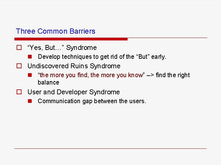 Three Common Barriers o “Yes, But…” Syndrome n Develop techniques to get rid of