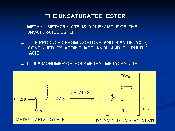 THE UNSATURATED ESTER q METHYL METACRYLATE IS A N EXAMPLE OF THE UNSATURATED ESTER THE UNSATURATED ESTER q METHYL METACRYLATE IS A N EXAMPLE OF THE UNSATURATED ESTER