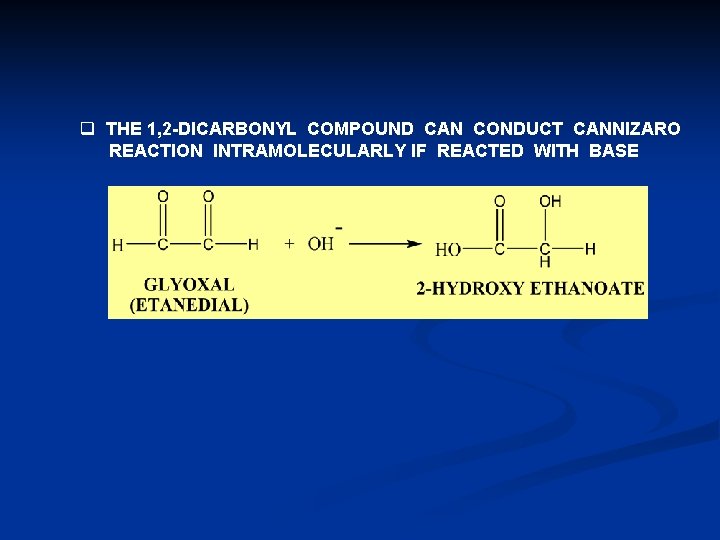 q THE 1, 2 -DICARBONYL COMPOUND CAN CONDUCT CANNIZARO REACTION INTRAMOLECULARLY IF REACTED WITH q THE 1, 2 -DICARBONYL COMPOUND CAN CONDUCT CANNIZARO REACTION INTRAMOLECULARLY IF REACTED WITH