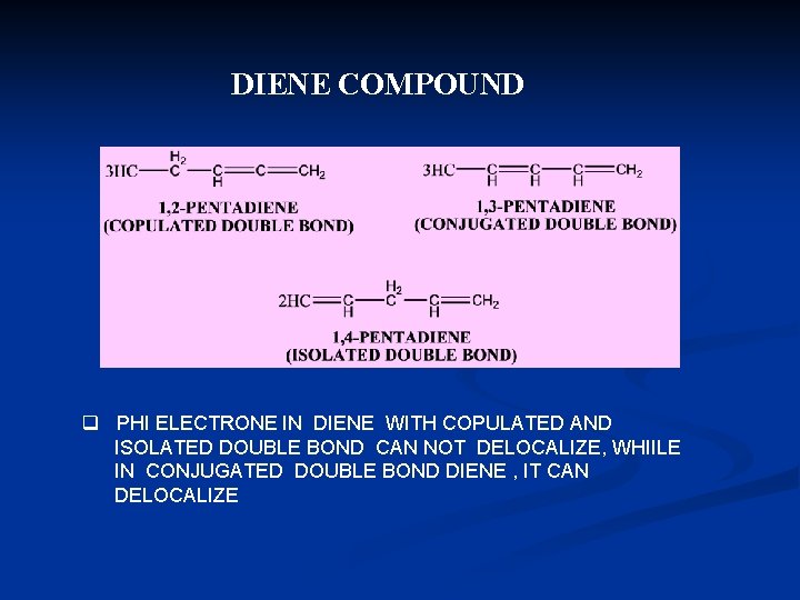 DIENE COMPOUND q PHI ELECTRONE IN DIENE WITH COPULATED AND ISOLATED DOUBLE BOND CAN DIENE COMPOUND q PHI ELECTRONE IN DIENE WITH COPULATED AND ISOLATED DOUBLE BOND CAN