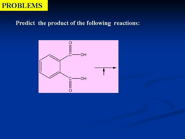 PROBLEMS Predict the product of the following reactions: PROBLEMS Predict the product of the following reactions: